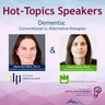 Hot Topics III: Dementia:  Conventional vs. Alternative therapies